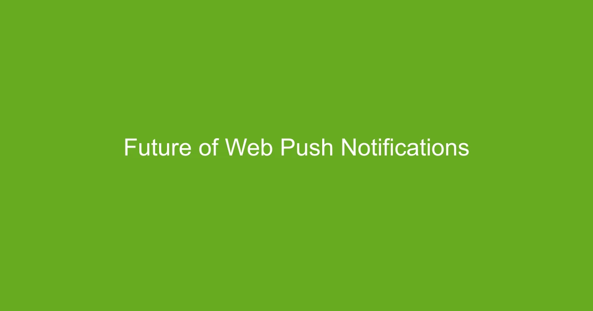 Future of Web Push Notifications