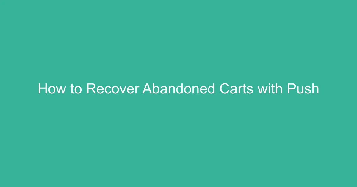 How to Recover Abandoned Carts with Push Notifications (WooCommerce)