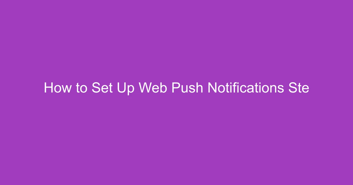 How to Set Up Web Push Notifications Step-by-Step
