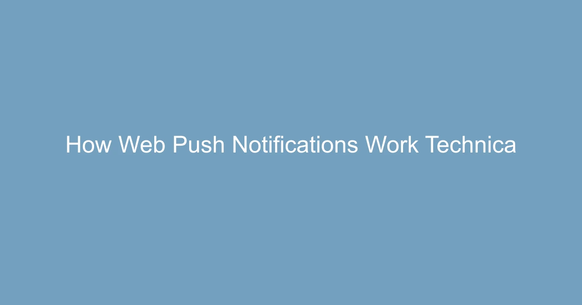 How Web Push Notifications Work (Technical Overview)