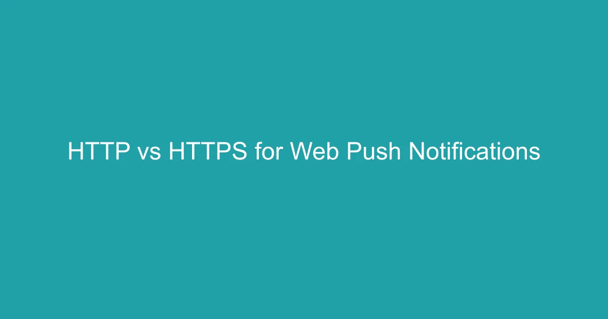 HTTP vs HTTPS for Web Push Notifications
