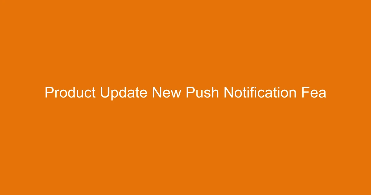 Product Update: New Push Notification Features Overview