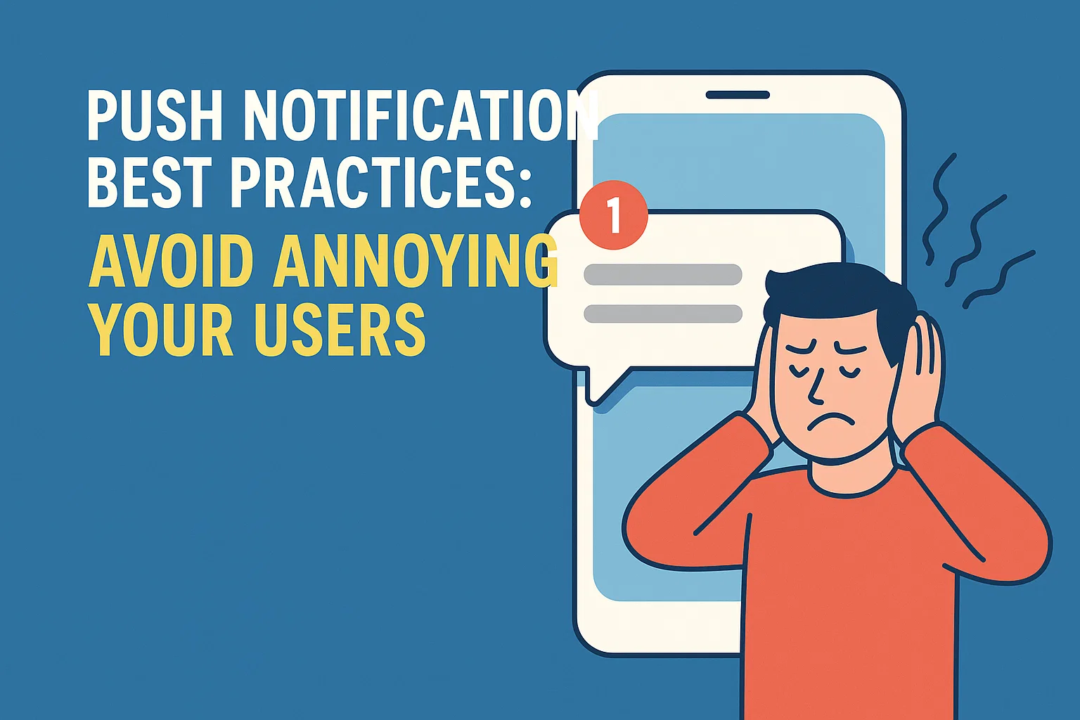 Push Notification Best Practices: Avoid Annoying Your Users