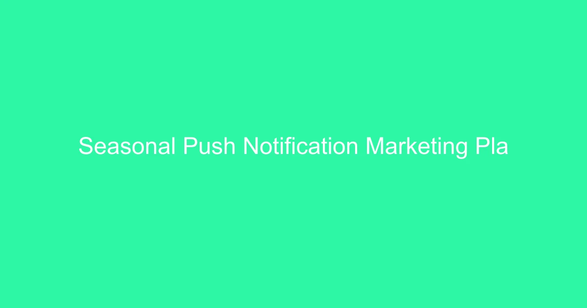 Seasonal Push Notification Marketing Playbook