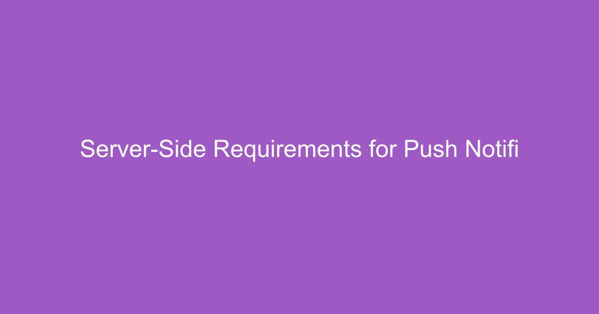 Server-Side Requirements for Push Notifications