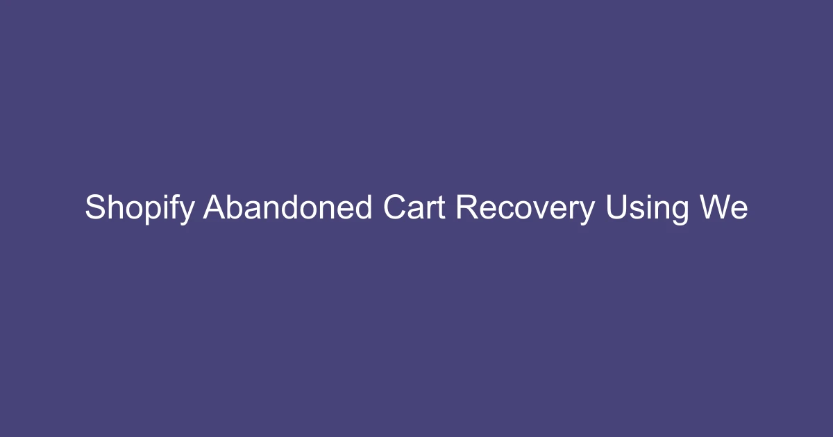 Shopify Abandoned Cart Recovery Using Web Push Notifications